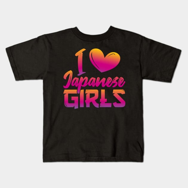 I love Japanese girls Kids T-Shirt by FromBerlinGift